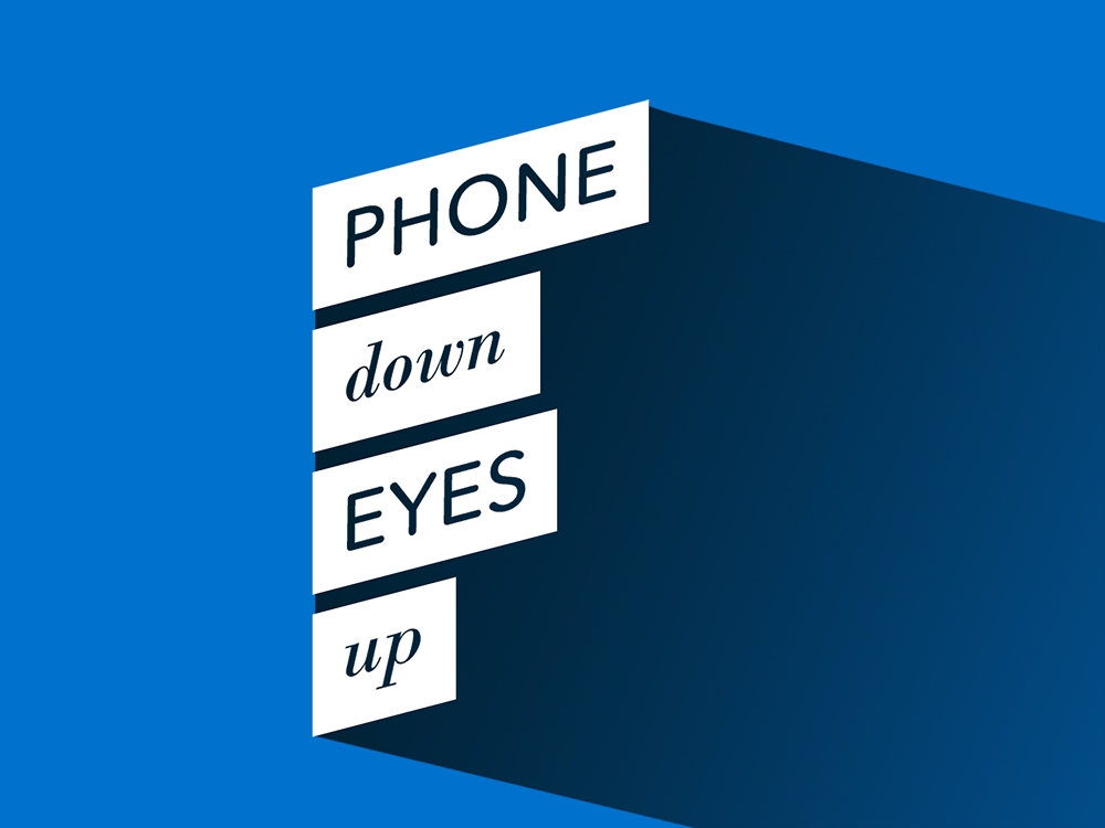 Phone Down Eyes Up